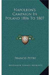 Napoleon's Campaign in Poland 1806 to 1807