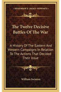 The Twelve Decisive Battles of the War