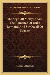 Sege Off Melayne and the Romance of Duke Rowland and Sir Otuell of Spayne