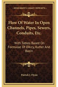 Flow of Water in Open Channels, Pipes, Sewers, Conduits, Etc.