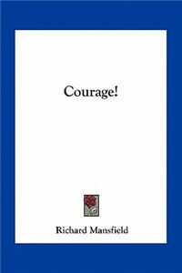 Courage!