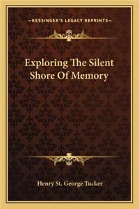 Exploring the Silent Shore of Memory