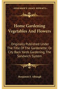 Home Gardening Vegetables and Flowers