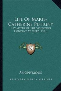 Life Of Marie-Catherine Putigny