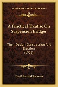 Practical Treatise on Suspension Bridges