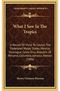 What I Saw in the Tropics