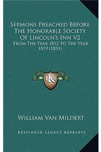 Sermons Preached Before the Honorable Society of Lincoln's Inn V2