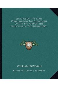 Lectures on the Parts Concerned in the Operations on the Eye, and on the Structure of the Retina (1849)