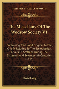 The Miscellany Of The Wodrow Society V1