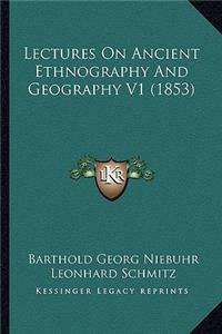 Lectures On Ancient Ethnography And Geography V1 (1853)