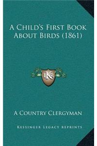 A Child's First Book About Birds (1861)