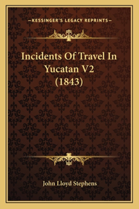 Incidents Of Travel In Yucatan V2 (1843)