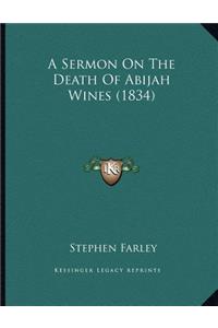 A Sermon On The Death Of Abijah Wines (1834)