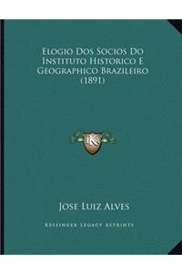 Elogio Dos Socios Do Instituto Historico E Geographico Brazileiro (1891)