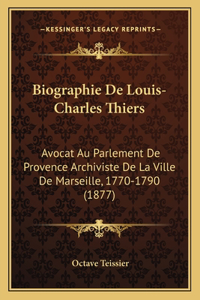 Biographie De Louis-Charles Thiers