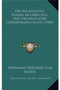Die Wichtigsten Fragen Im Leben Jesu, Und Urchristliche Literaturgeschichte (1904)