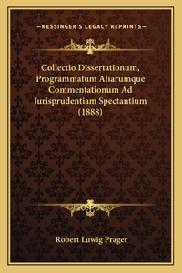 Collectio Dissertationum, Programmatum Aliarumque Commentationum Ad Jurisprudentiam Spectantium (1888)