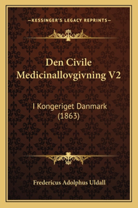 Den Civile Medicinallovgivning V2: I Kongeriget Danmark (1863)