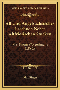 Alt Und Angelsachsisches Lesebuch Nebst Altfriesischen Stucken