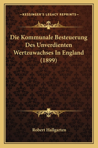 Kommunale Besteuerung Des Unverdienten Wertzuwachses In England (1899)