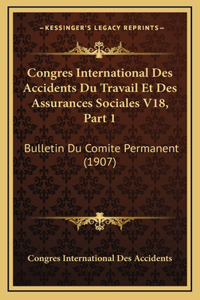 Congres International Des Accidents Du Travail Et Des Assurances Sociales V18, Part 1