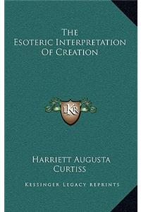 The Esoteric Interpretation of Creation