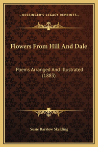 Flowers From Hill And Dale