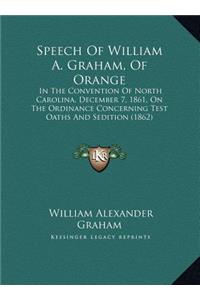 Speech Of William A. Graham, Of Orange