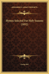 Hymns Selected For Holy Seasons (1852)