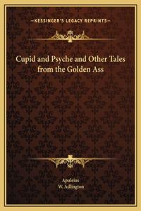 Cupid and Psyche and Other Tales from the Golden Ass