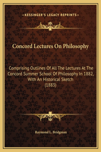 Concord Lectures On Philosophy