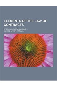 Elements of the Law of Contracts; By Edward Avery Harriman ...