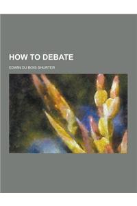 How to Debate
