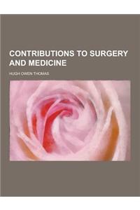 Contributions to Surgery and Medicine