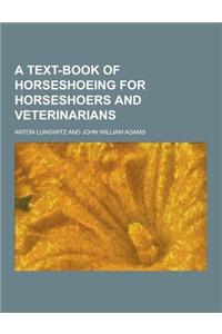 A Text-Book of Horseshoeing for Horseshoers and Veterinarians