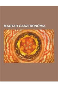 Magyar Gasztronomia: Palinka, Paprikas Csirke, Miskolci Kocsonyafesztival, Smagyar Konyha, Disznotor, Lecso, Turo Rudi, Palacsinta, F Zelek