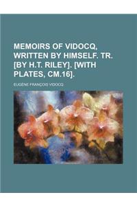 Memoirs of Vidocq, Written by Himself. Tr. [By H.T. Riley]. [With Plates, CM.16].