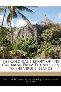 The Colonial History of the Caribbean from the Antilles to the Virgin Islands