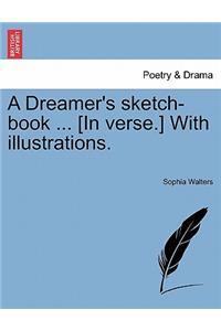 Dreamer's Sketch-Book ... [In Verse.] with Illustrations.