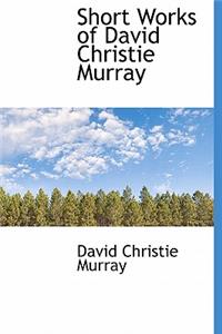 Short Works of David Christie Murray