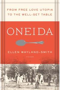 Oneida: From Free Love Utopia to the Well-Set Table