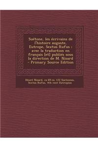 Suetone, Les Ecrivains de L'Histoire Auguste, Eutrope, Sextus Rufus; Avec La Traduction En Francais [Et] Publies Sous La Direction de M. Nisard - Prim