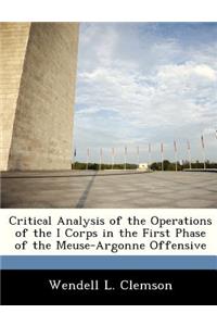 Critical Analysis of the Operations of the I Corps in the First Phase of the Meuse-Argonne Offensive
