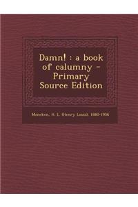 Damn!: A Book of Calumny