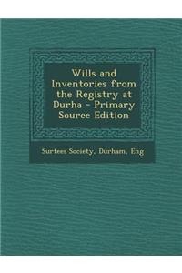 Wills and Inventories from the Registry at Durha
