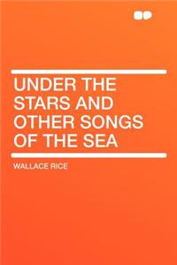 Under the Stars and Other Songs of the Sea