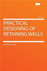 Practical Designing of Retaining Walls