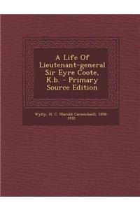 A Life of Lieutenant-General Sir Eyre Coote, K.B.