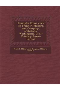 Examples from Work of Frank P. Milburn and Company, Architects, Washington, D. C - Primary Source Edition