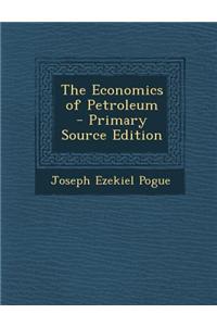 The Economics of Petroleum - Primary Source Edition